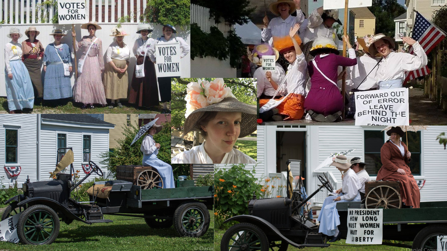 A collage of images. Clockwise from upper left: a group of women dressed in 1915-era clothing stand in front of a white fence, holding signs that read Votes for Women; a group of women in 1915 clothing ride in the back of an old truck, waving signs and banners; three women in 1915 clothing sit in an antique truck with a sign reading Mr President how long must women wait for liberty; one woman sits in the back of an antique truck with a parasol reading Votes for Women; center image is a woman wearing a large hat with pink flowers.